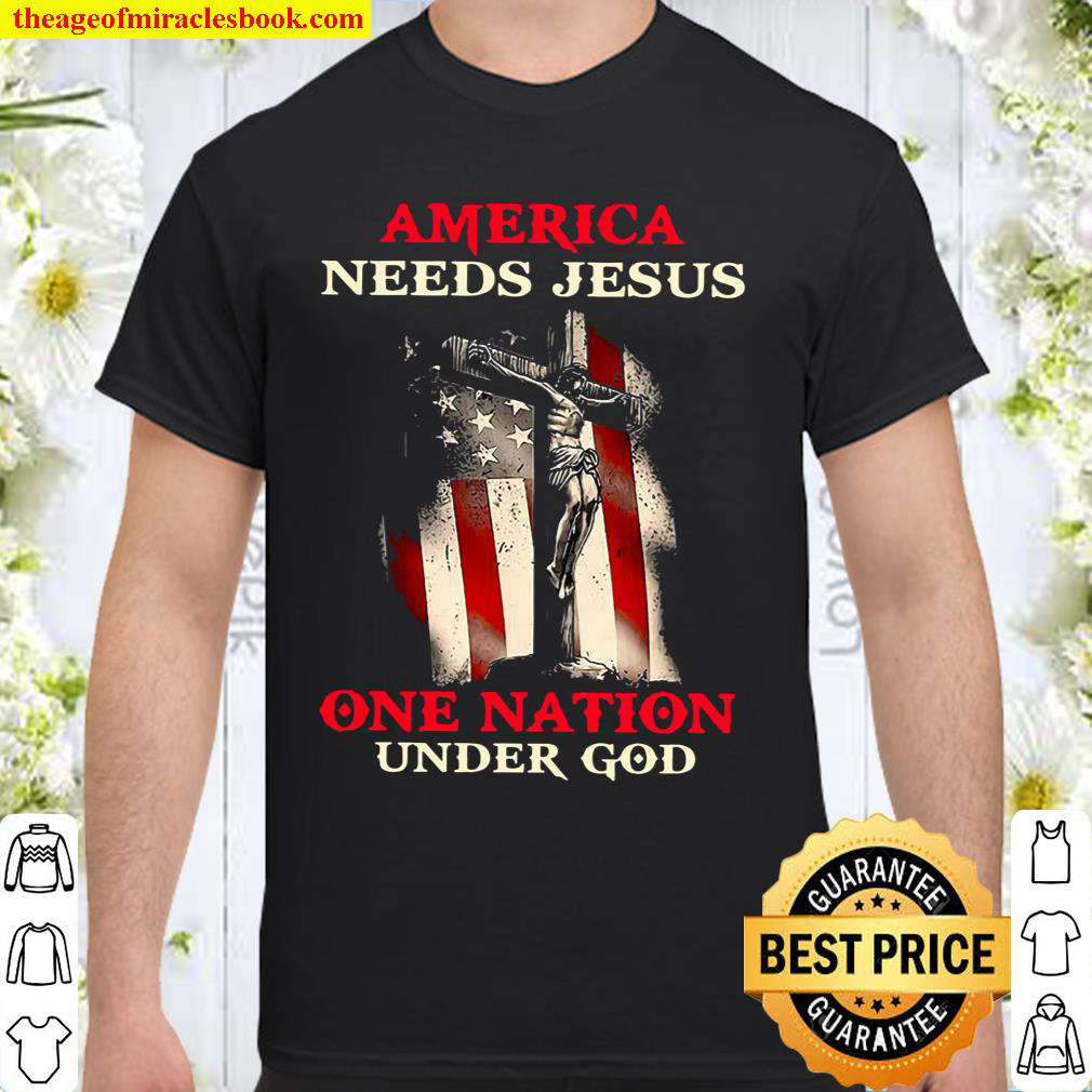 America Needs Jesus One Nation Under God Shirt