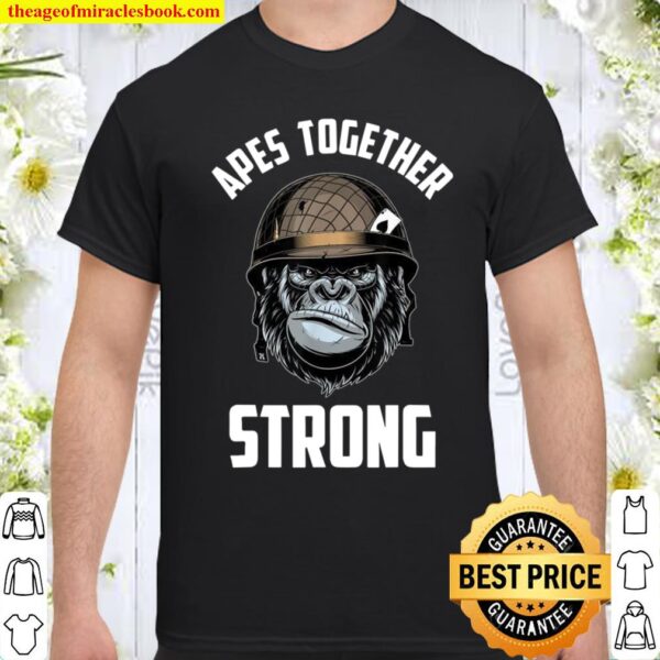 Apes Together Strong Shirt