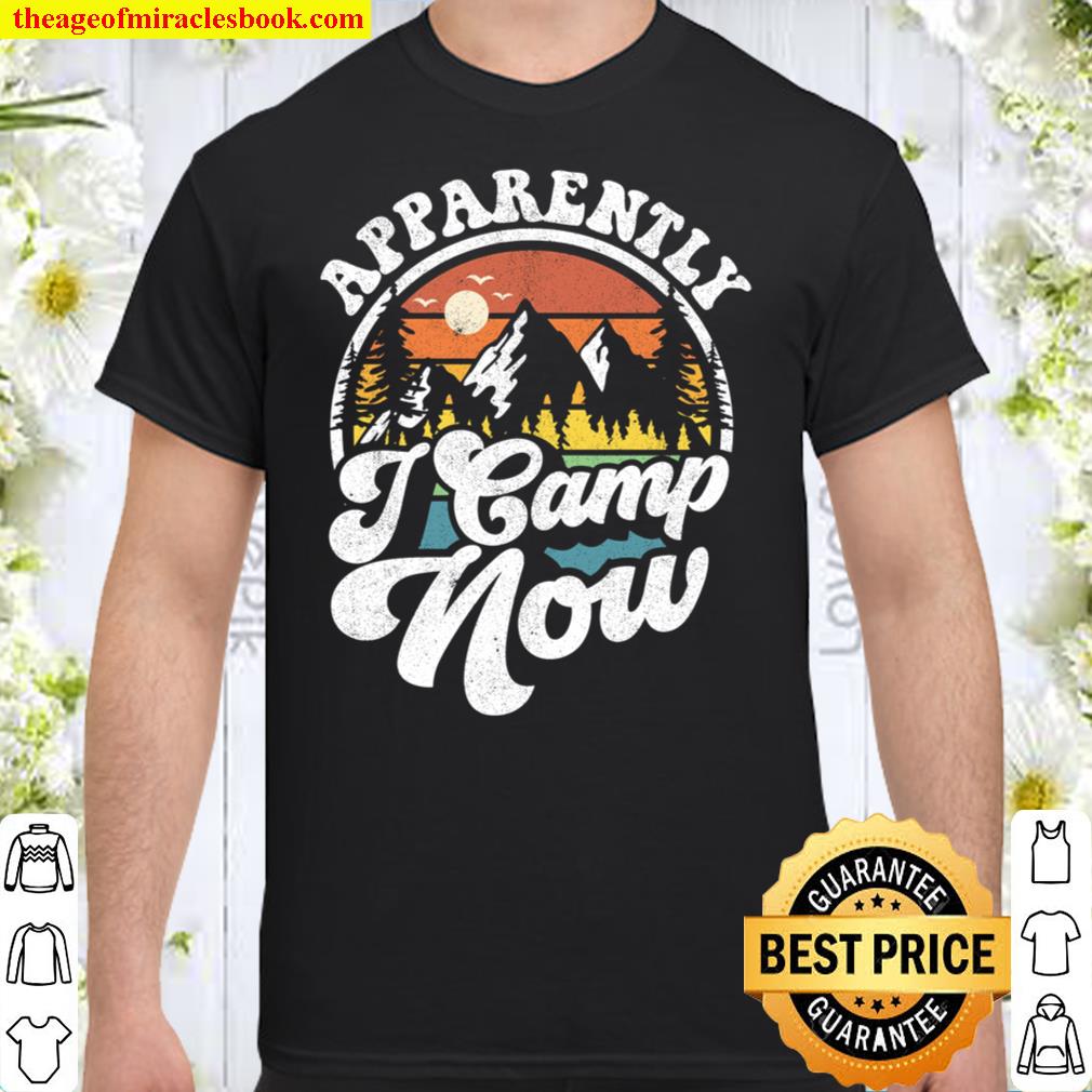 Apparently I Camp Now Funny Camping Hiking Camper RV Gift T-Shirt