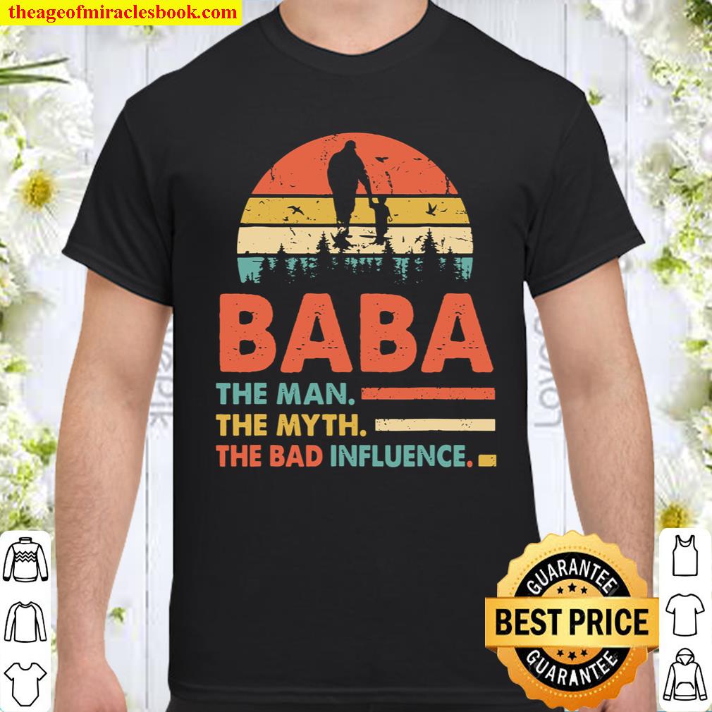 Baba The Man The Myth The Bad Influence Father’s Day shirt, hoodie, tank top, sweater