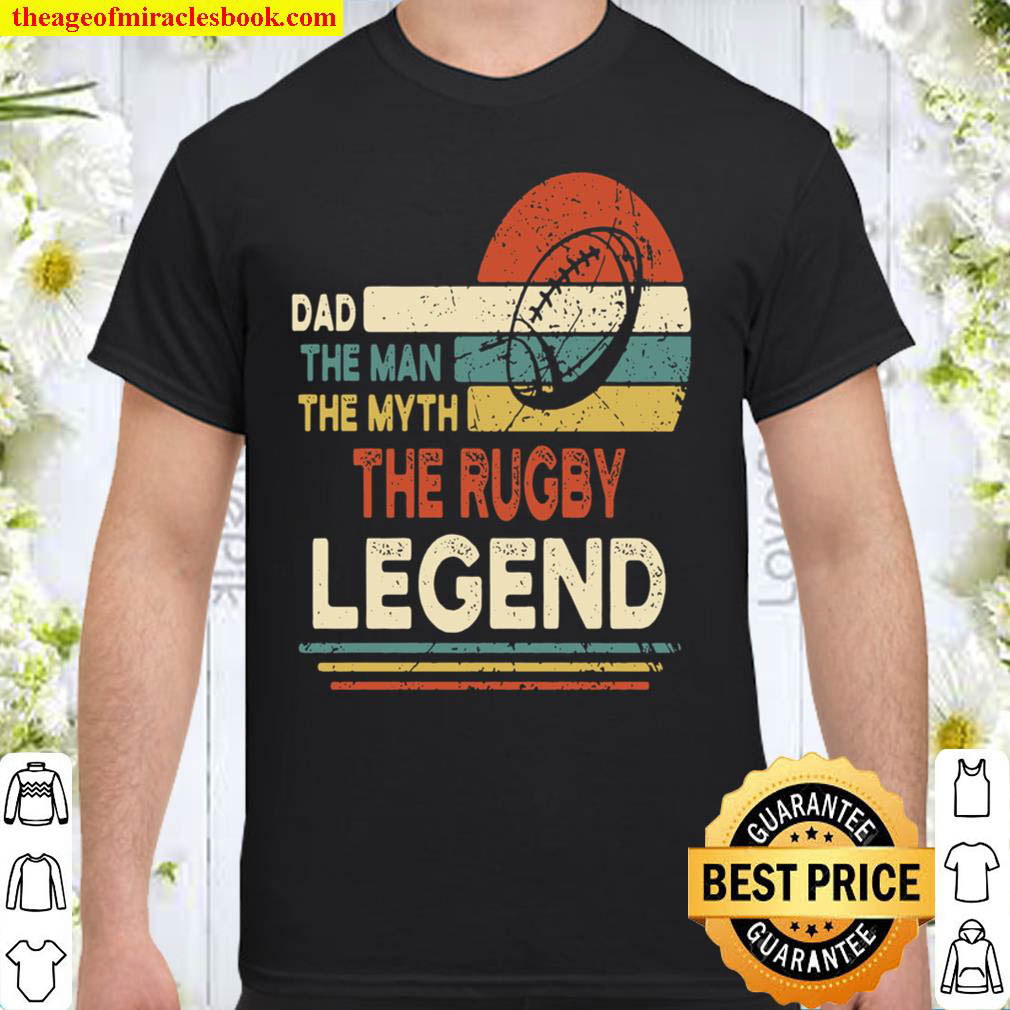 Dad The Man The Myth The Rugby Legend Shirt