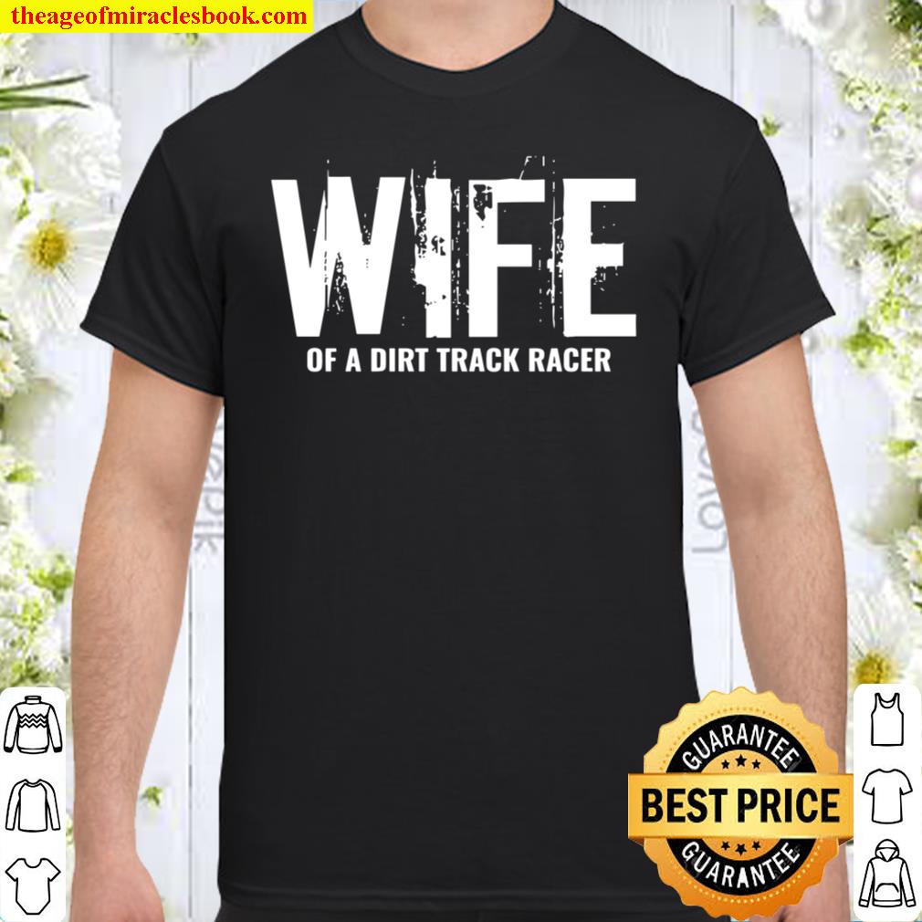 Dirt Track Racing Racers Wife Shirt, Hoodie, Long Sleeved, SweatShirt