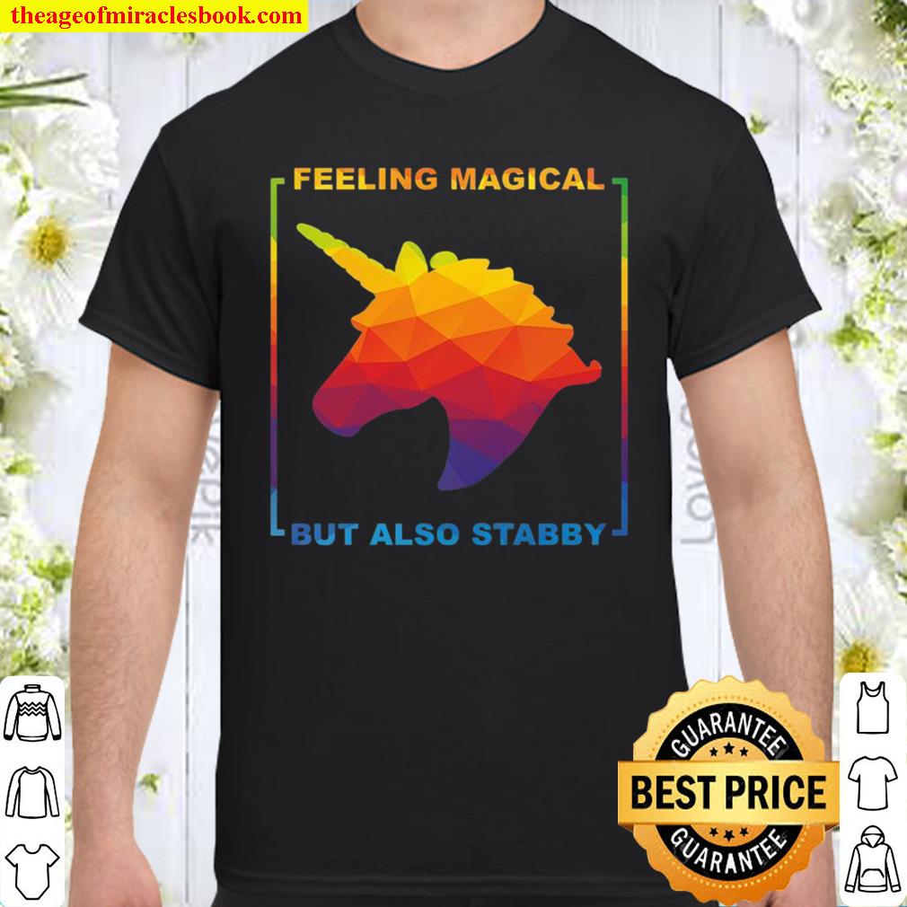 Feeling Magical But Also Stabby Shirt, Hoodie, Long Sleeved, SweatShirt