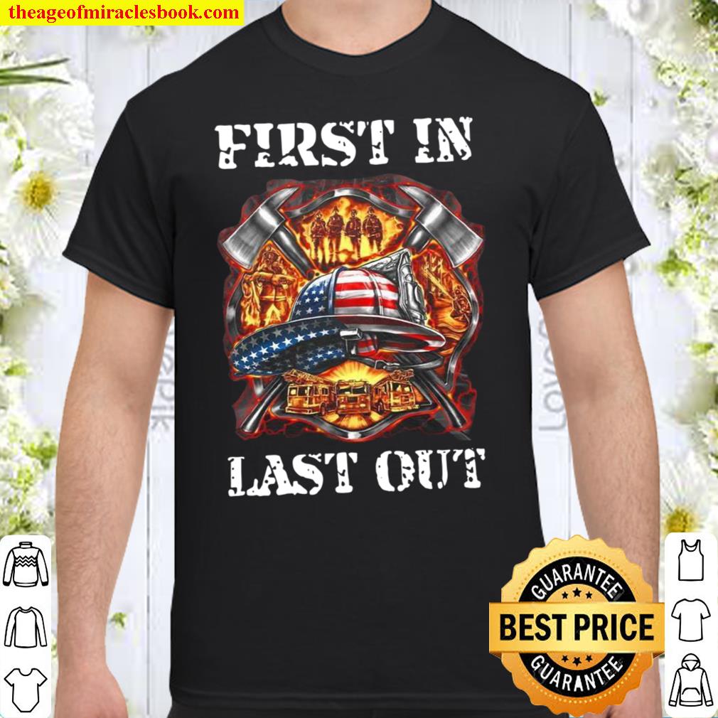 First In Last Out Shirt, Hoodie, Long Sleeved, SweatShirt