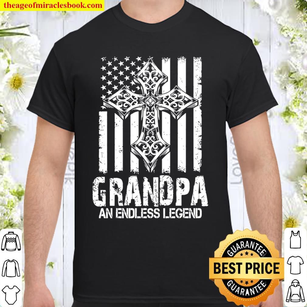 Grandpa An Endless Legend Shirt, Hoodie, Long Sleeved, SweatShirt