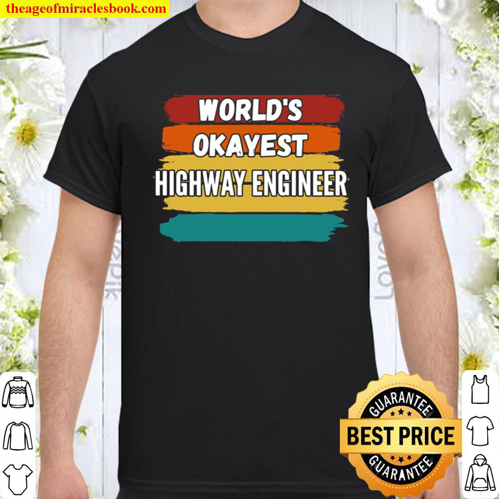 [Best Sellers] – Highway Engineer Gifts, World’s Okayest Highway Engineer shirt