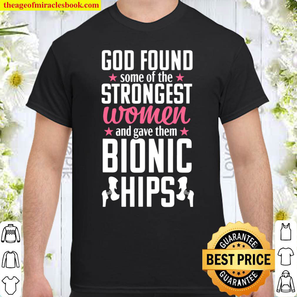 Hip Replacement Funny Strongest Quote Surgery Recovery Gift shirt