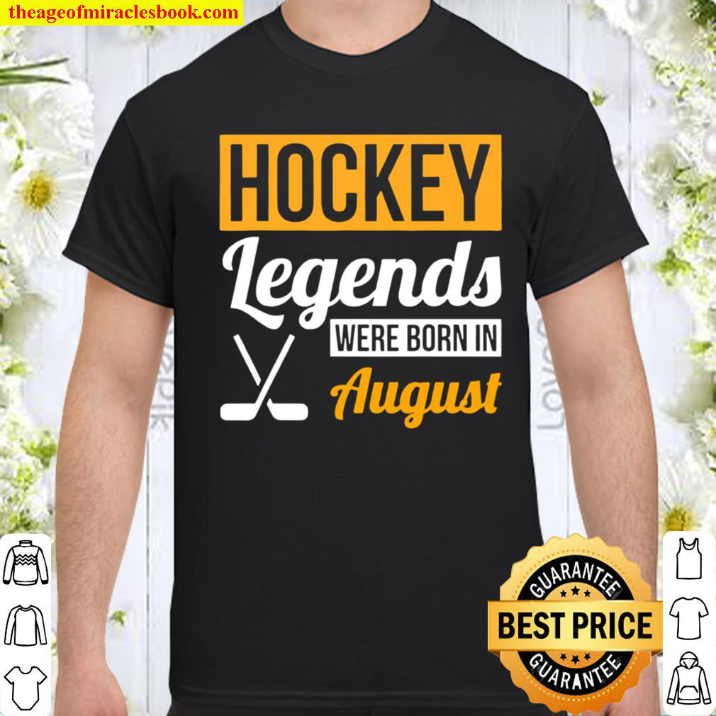 [Best Sellers] – Hockey Legends Were Born In August Birthday shirt