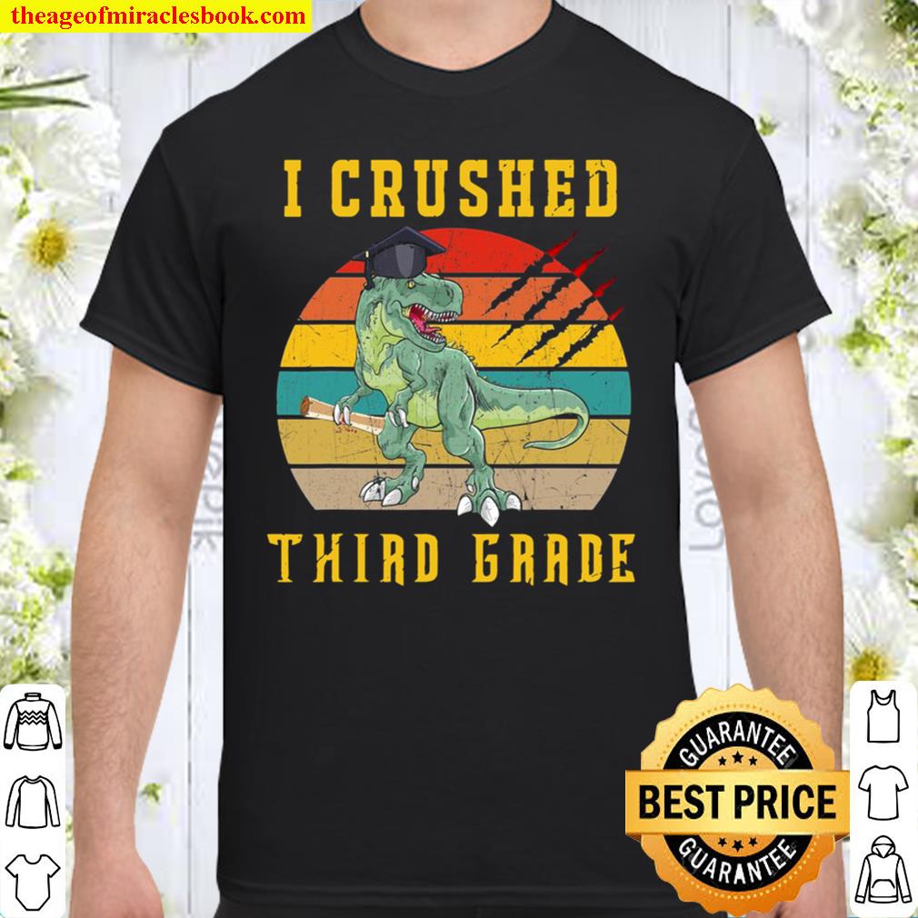 I Crushed Third Grade 3Rd Grade Graduation T-Rex Tee SHIRT