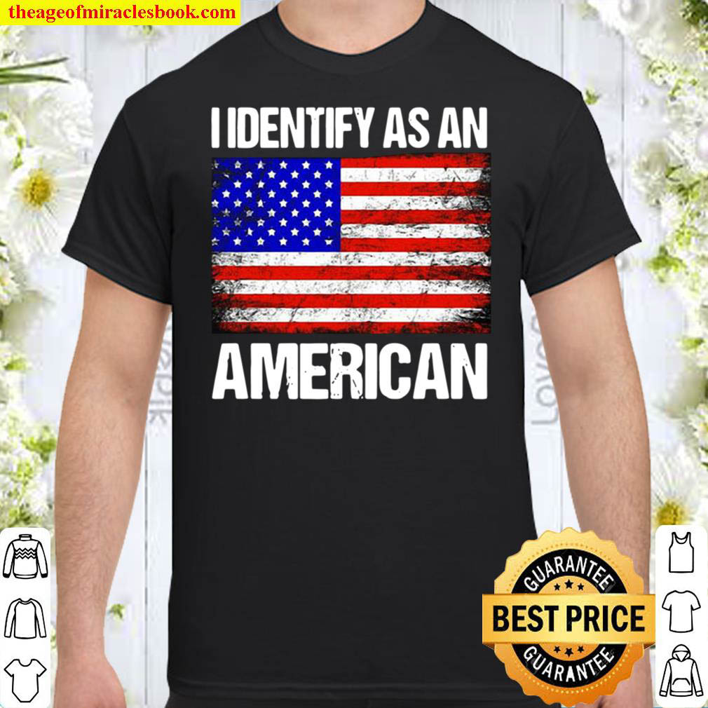 [Best Sellers] – I IDENTIFY AS AN AMERICA SHIRT