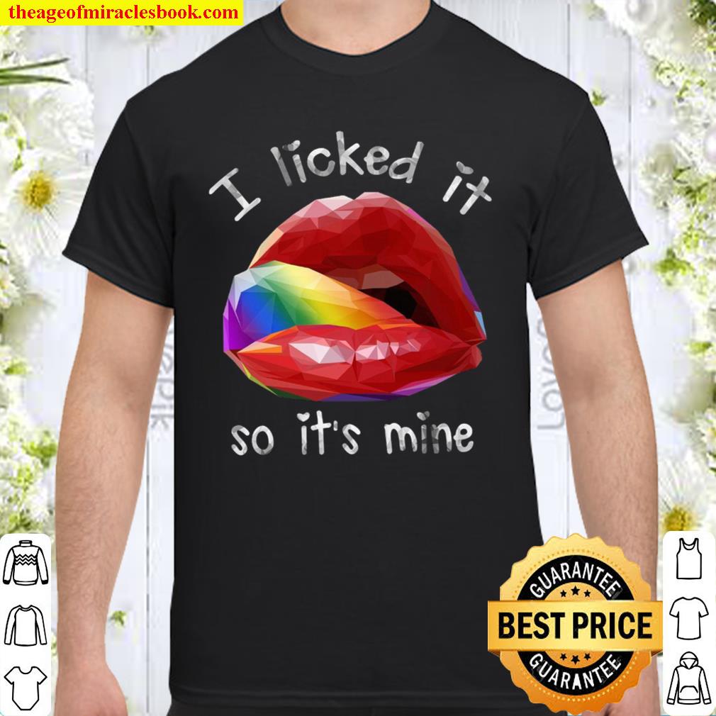 I Licked It So It’s Mine shirt, Hoodie, Long Sleeved, SweatShirt