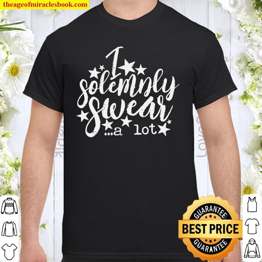 I Solemnly Swear A Lot Graphic Tee shirt, Hoodie, Long Sleeved, SweatShirt