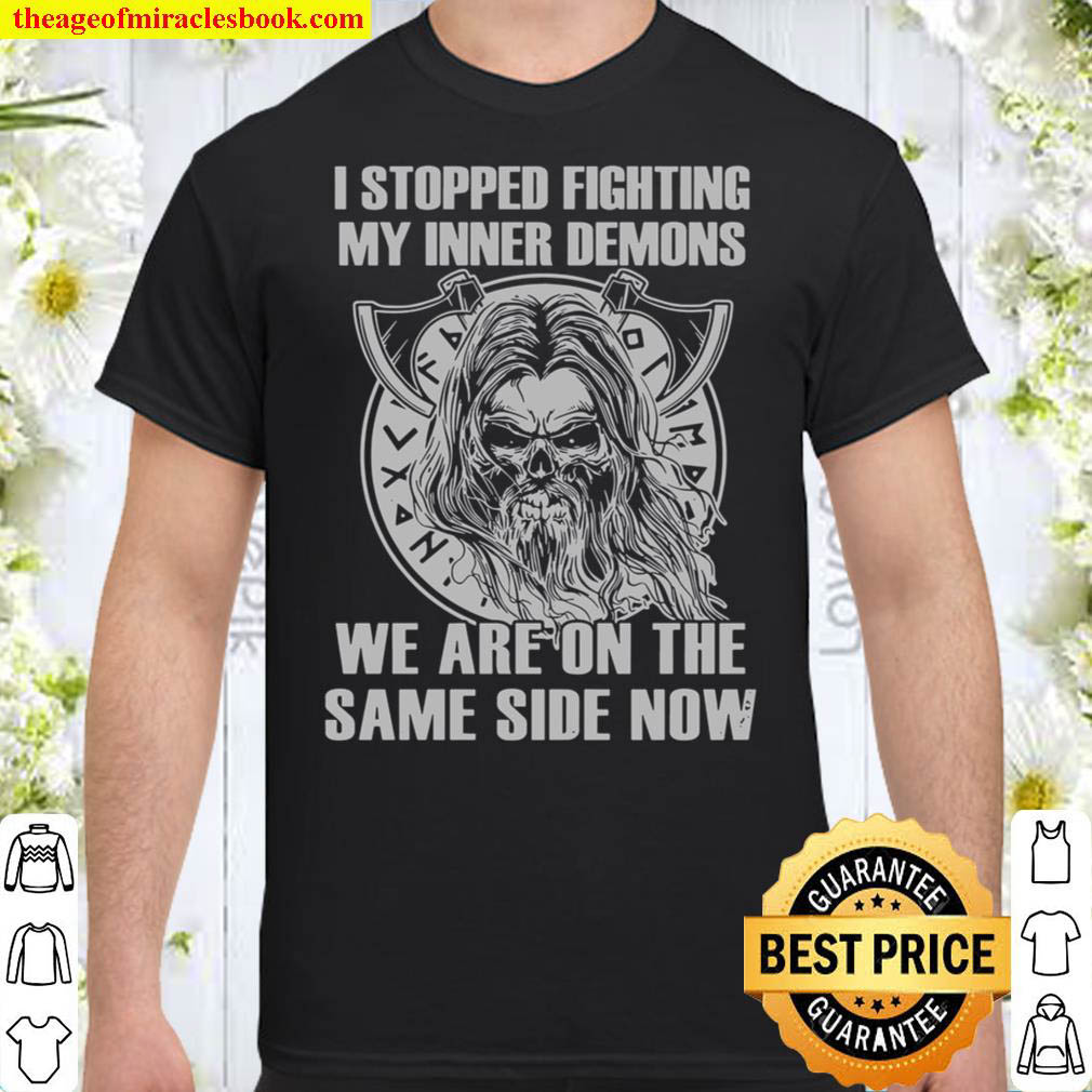 [Best Sellers] – I Stopped Fighting My Inner Demons We Are On The Same Side Snow Tshirt