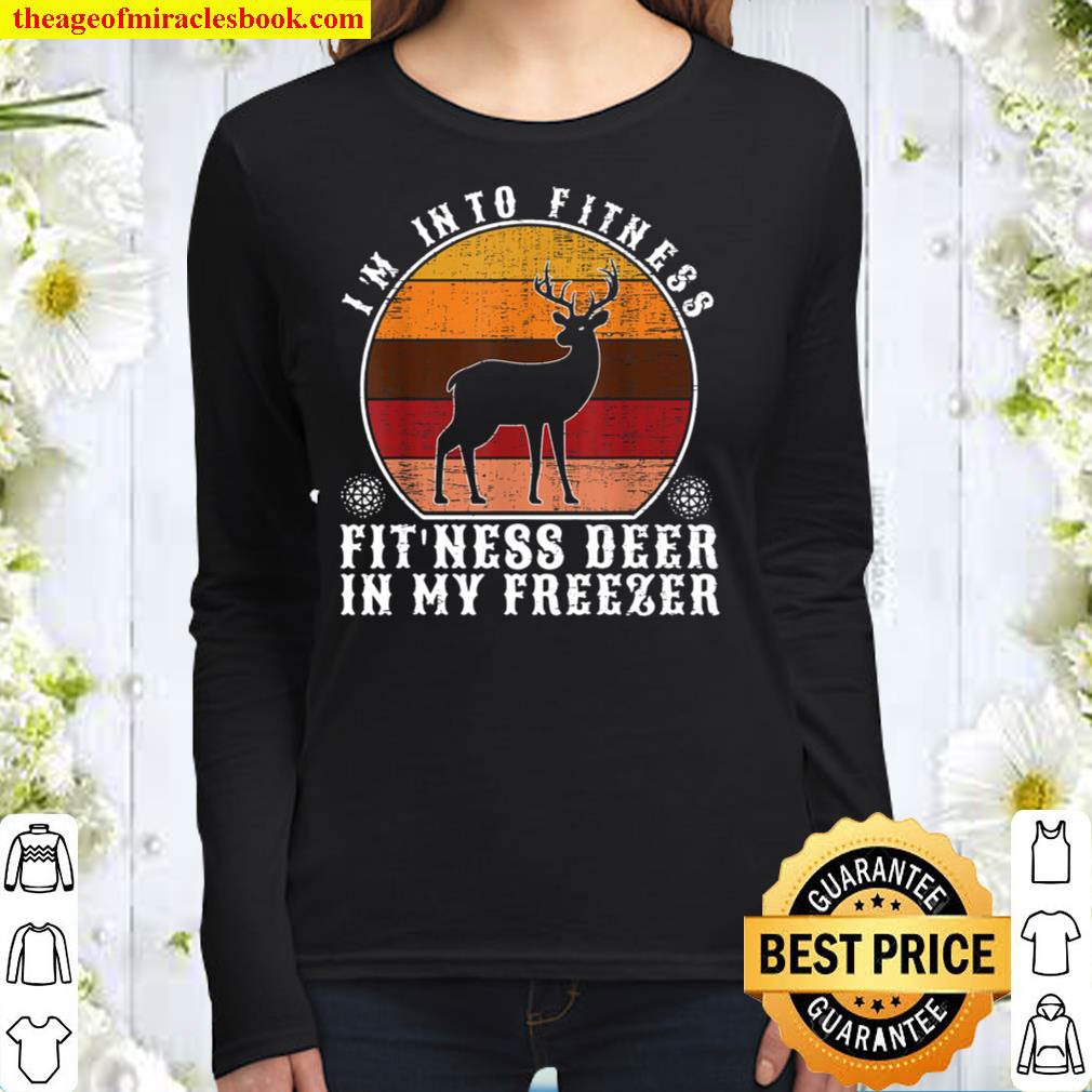 I m Into Fitness Fit ness Deer In My Freezer Funny Hunting Women Long Sleeved
