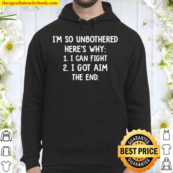 I m So Unbothered Here s Why Hoodie
