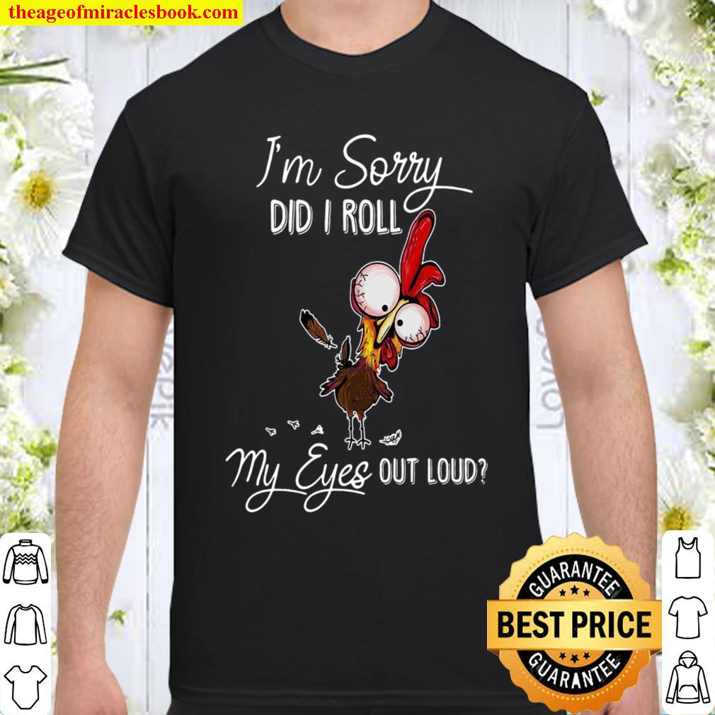 I’m Sorry Did I Roll My Eyes Out Loud Shirt