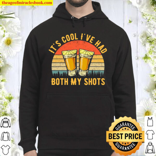 It’s Cool I’ve Had Both My Shots Hoodie