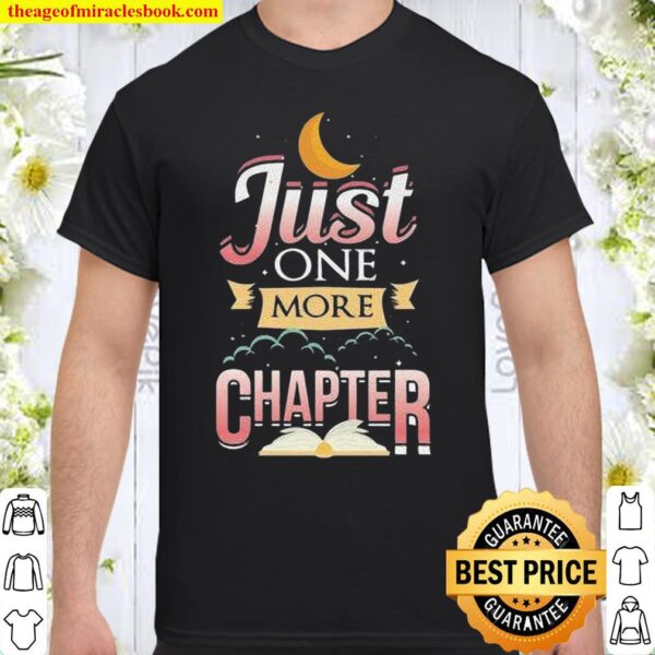 Just One More Chapter Funny Reading Book Lovers Shirt