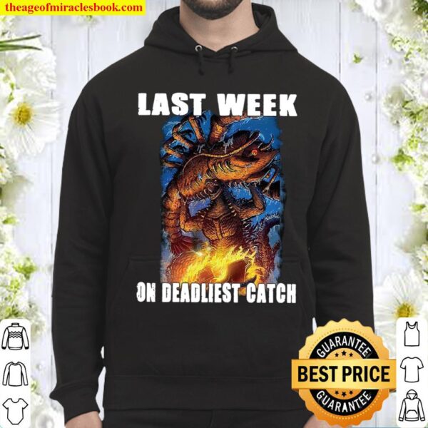 Last Week On Deadliest Catch Hoodie