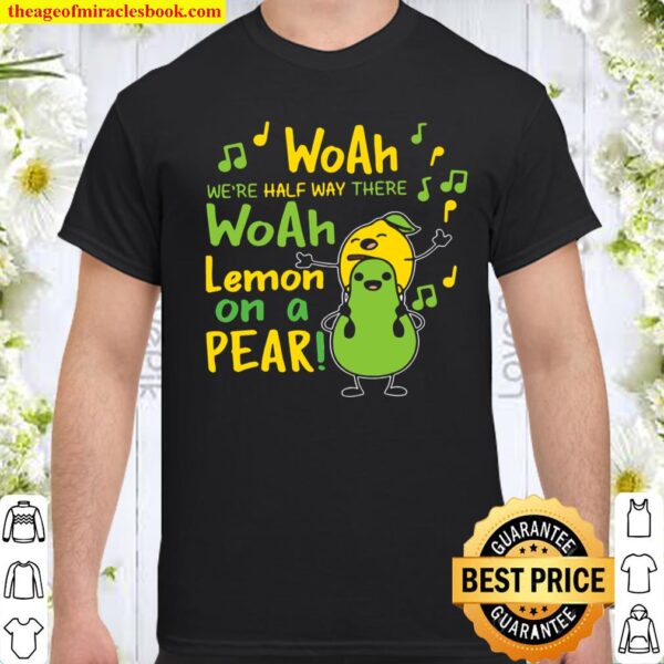 Lemon on a pear Shirt