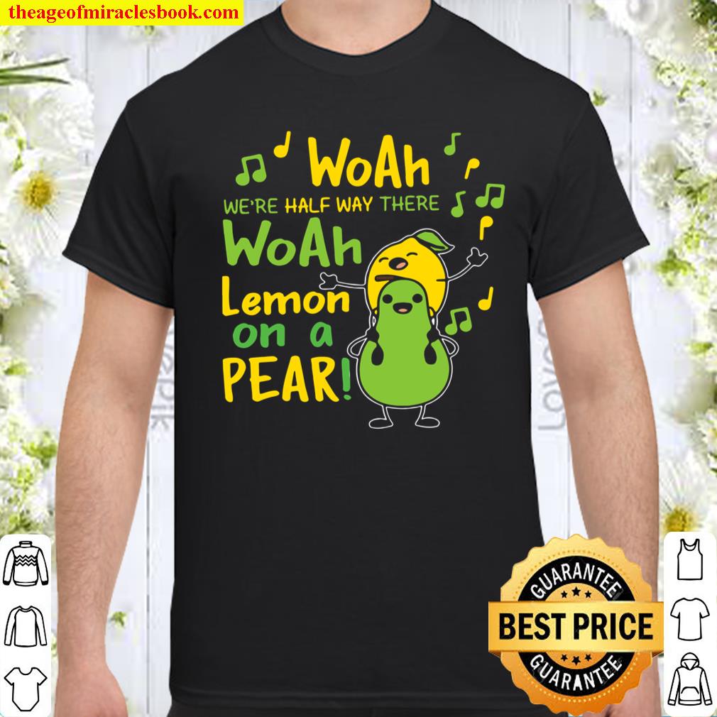 Lemon on a pear Shirt