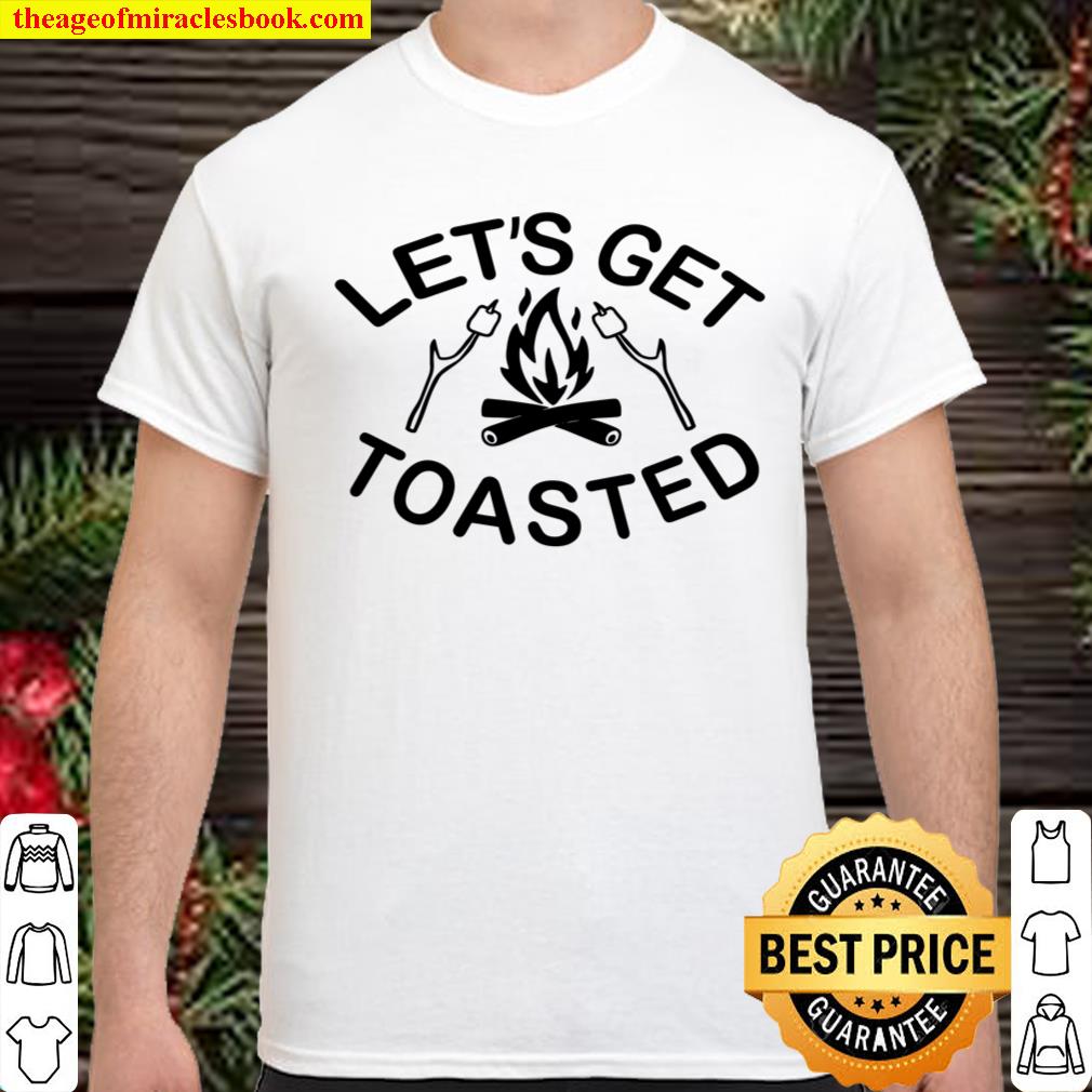 Let’s Get Toasted Shirt