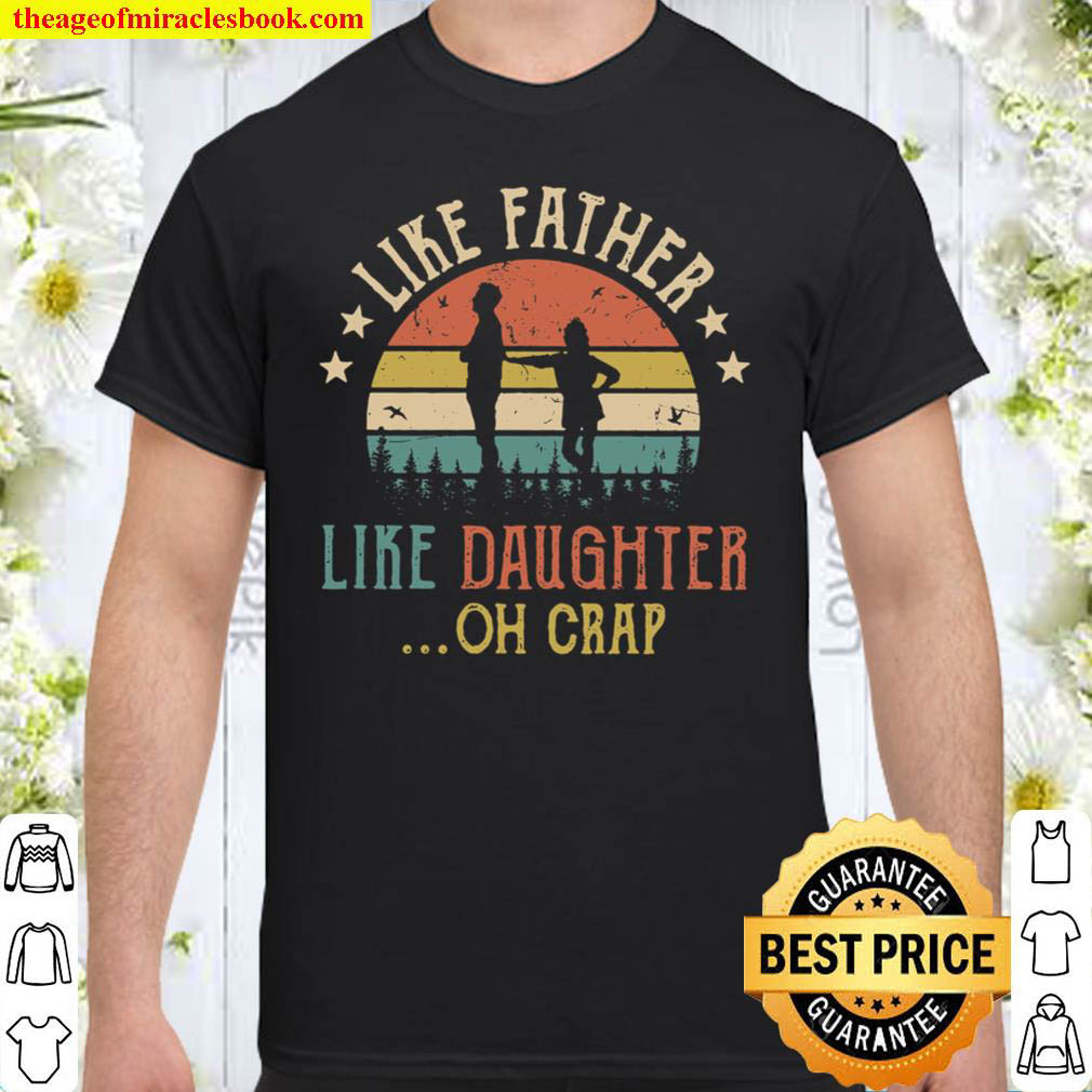 Like Father Like Daughter Oh Crap Shirt