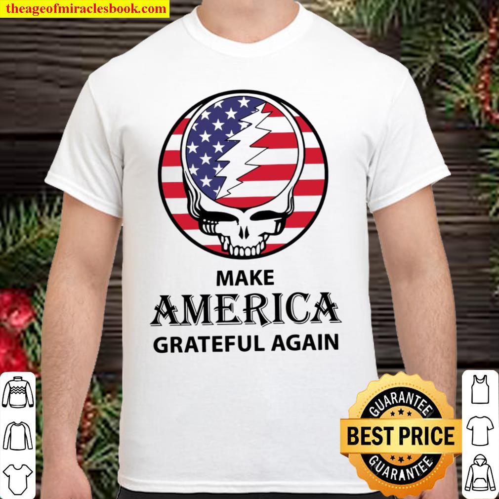 Make America Grateful Again – Independence Day SHIRT