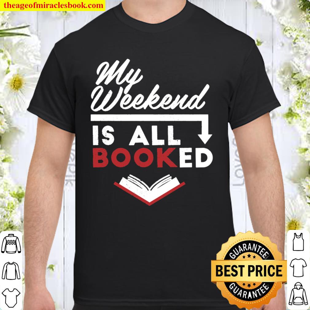 My Weekend is All Booked Funny Reading Bookworm Introvert shirt