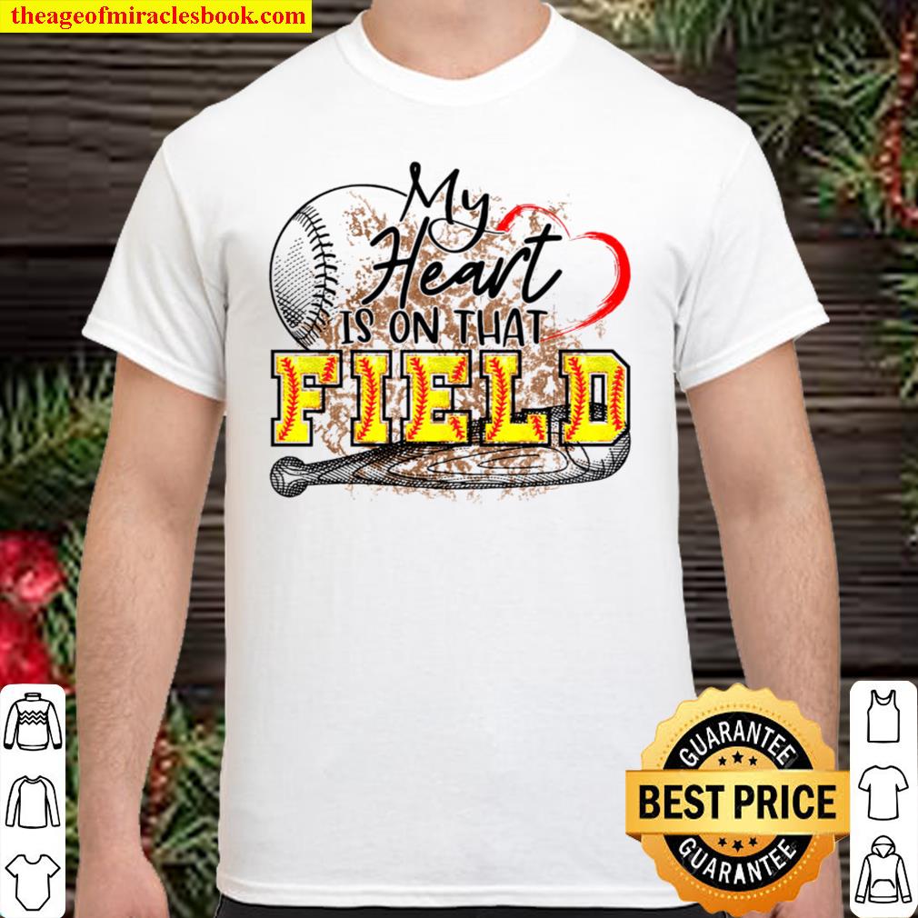 My heart is on that field Shirt, Hoodie, Long Sleeved, SweatShirt