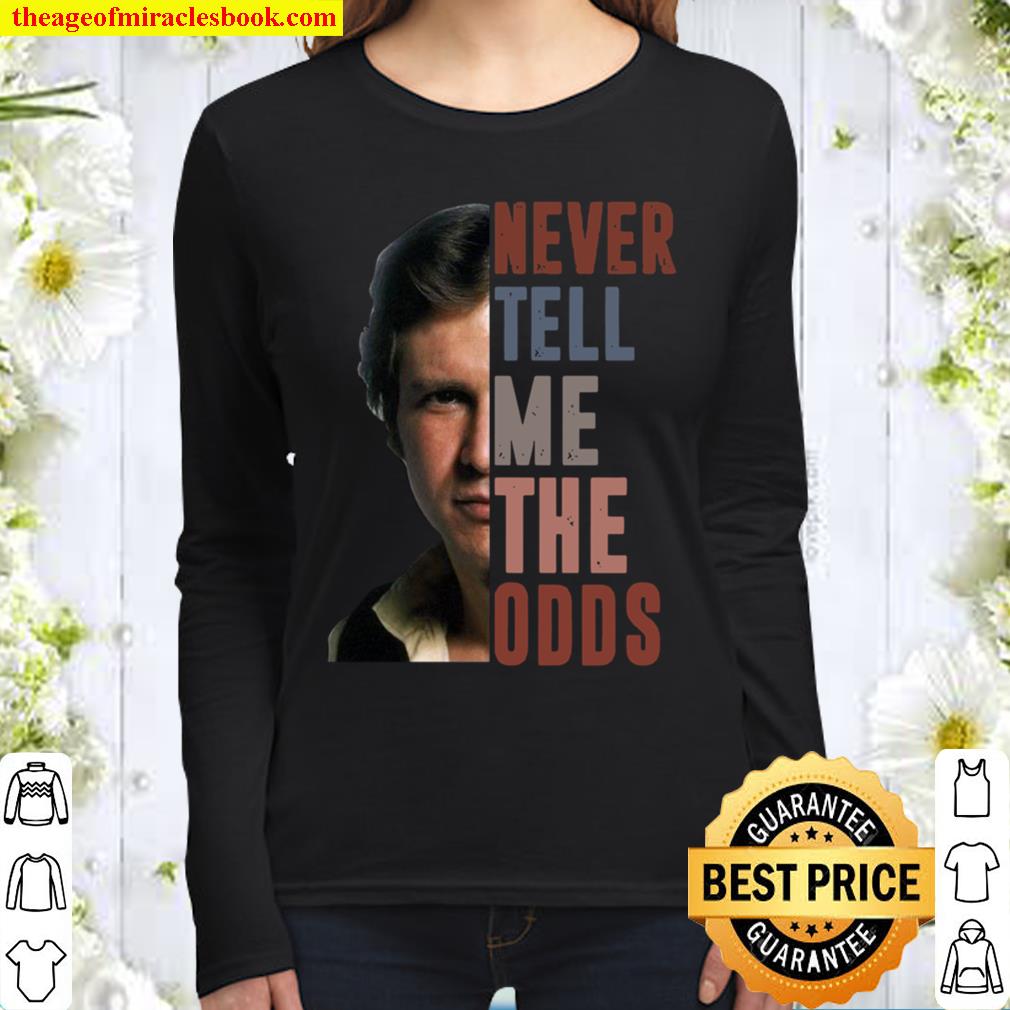 Never Tell Me The Odds Women Long Sleeved