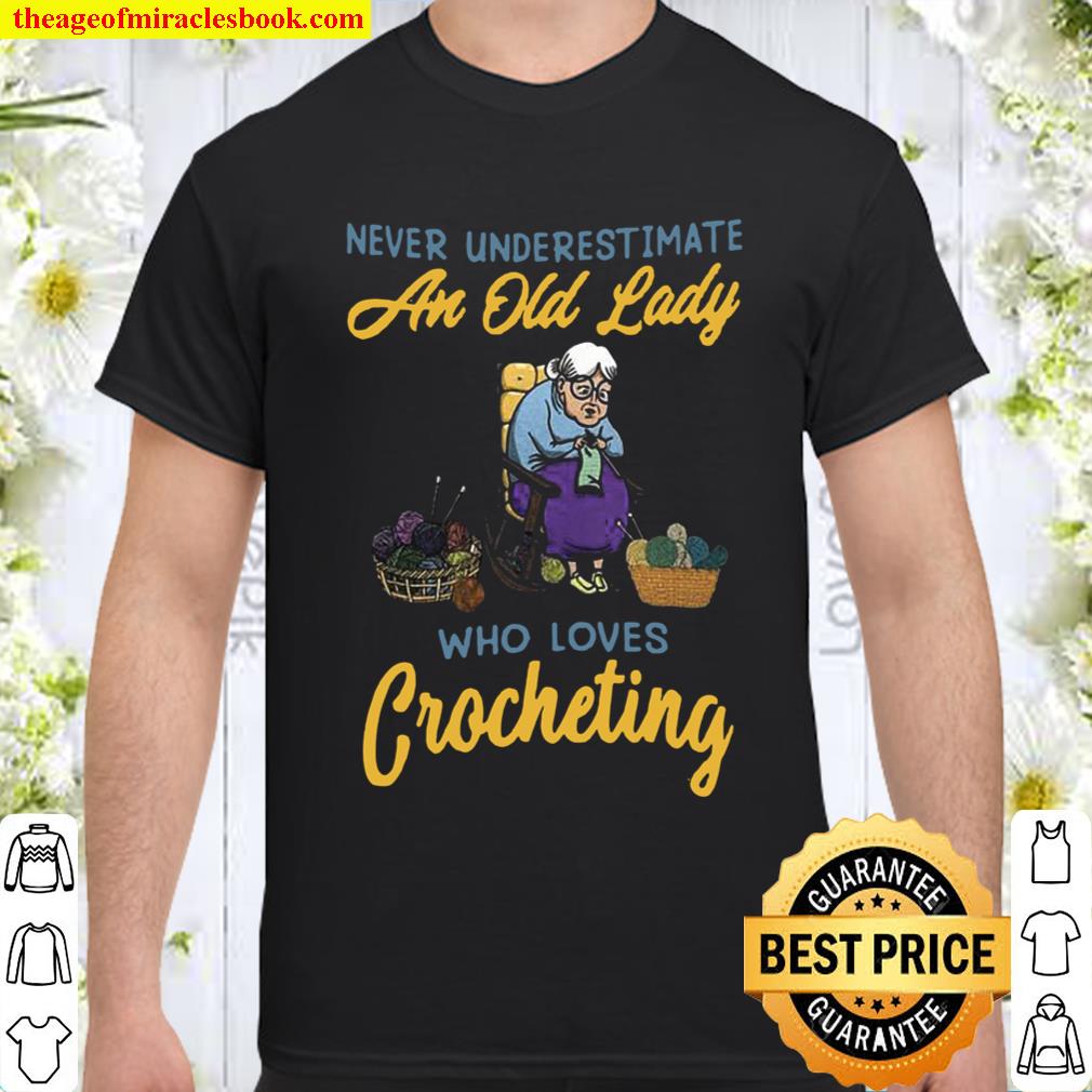 Never Underestimate An Old Lady Who LOves Crocheting Shirt