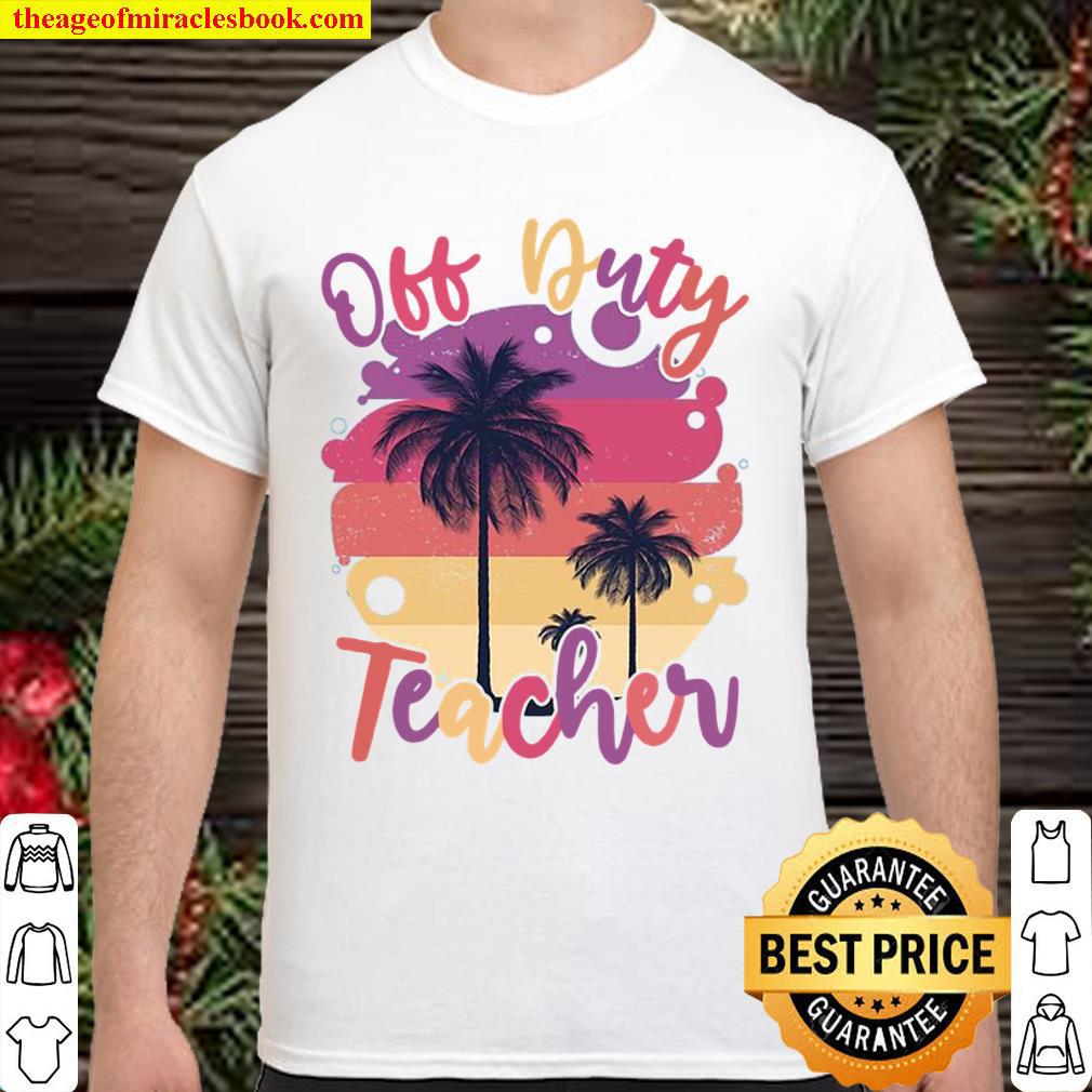 Official Off Duty Teacher Shirt