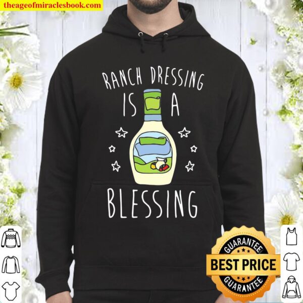 Ranch dressing is a blessing Hoodie