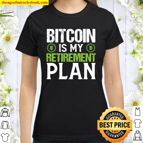 Retirement Plan Bitcoin Classic Women T-Shirt