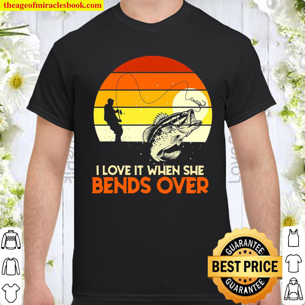 Retro Fisherman I Love It When She Bends Over Fishing shirt