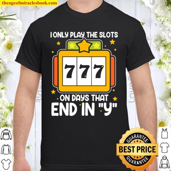 Slot Machine I Only Play Shirt