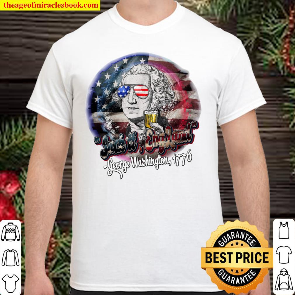 Suck It England George Washington 1776 Shirt
