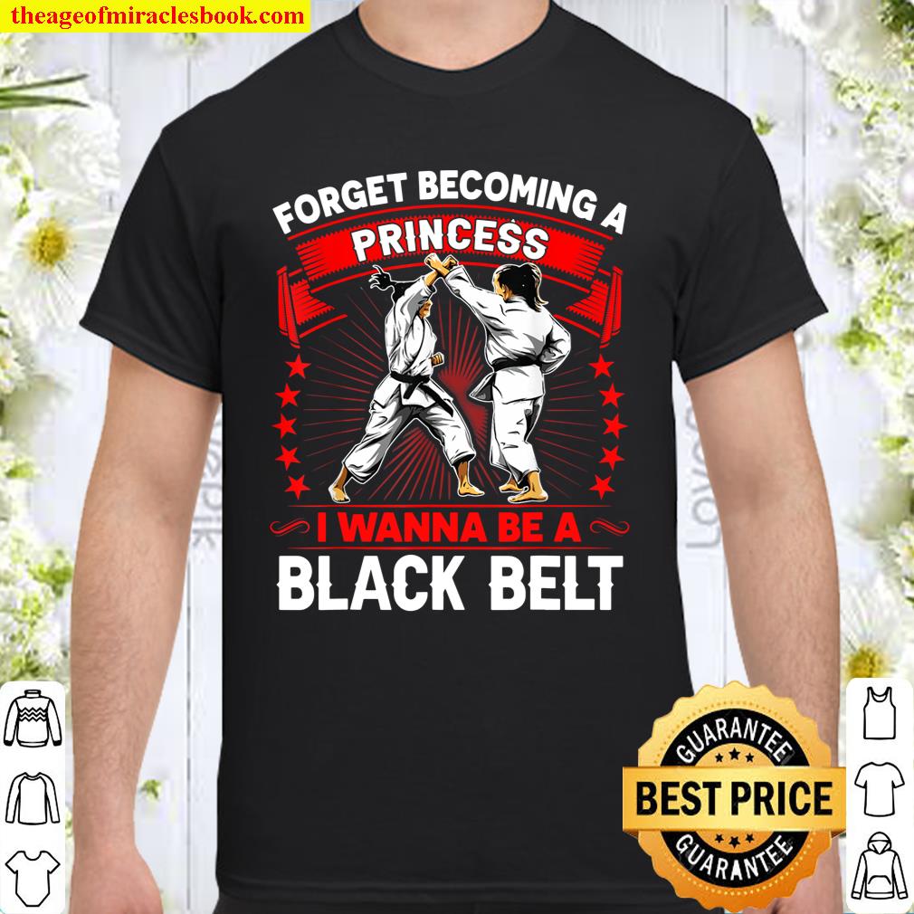 Taekwondo Karate Forget Becoming A Princess T-Shirt