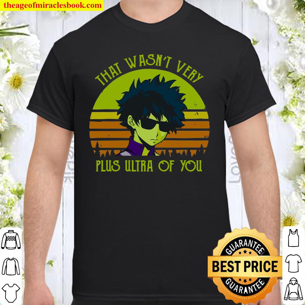 That Wasn’t Very Plus Ultra Of You Vintage Retro Shirt, Hoodie, Long Sleeved, SweatShirt
