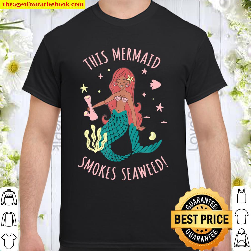 This Mermaid Smoke Seaweed Funny 420 Shirt