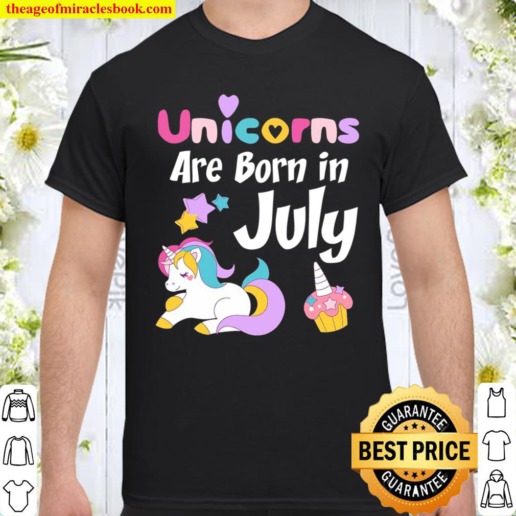 Unicorns Are Born In July , Cute Unicorn Birthday Tee shirt Unicorns Are Born In July , Cute Unicorn Birthday Tee shirt