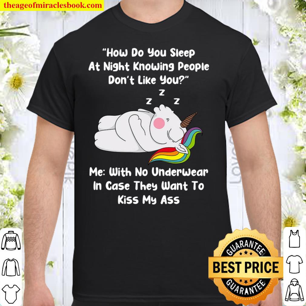 Unicorns How Do You Sleep At Night SHIRT