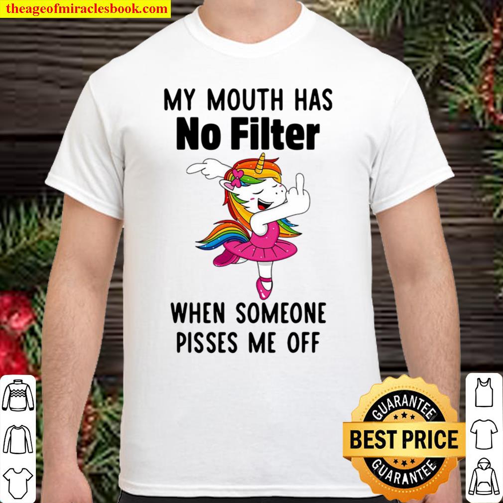Unicorns My Mouth Has No Filter shirt