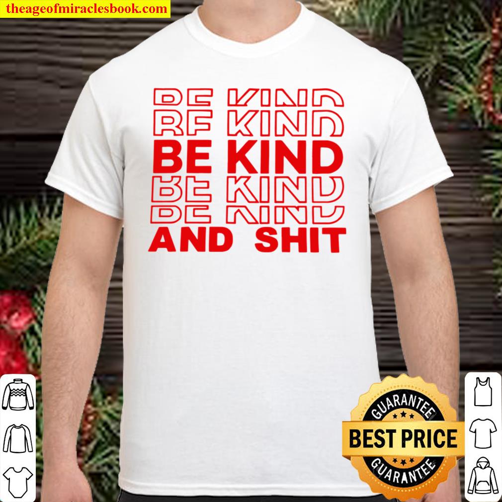 Unisex Be Kind and Sh!t Crew Neck Shirt, Hoodie, Long Sleeved, SweatShirt Unisex Be Kind and Sh!t Crew Neck Shirt, Hoodie, Long Sleeved, SweatShirt