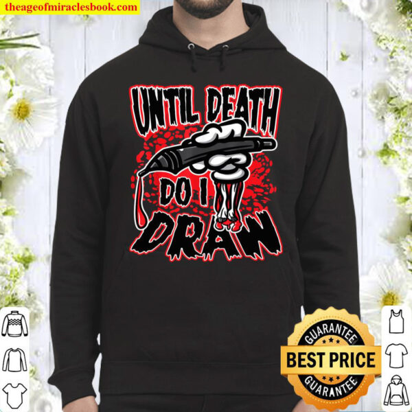 Until Death Do I Draw Hoodie
