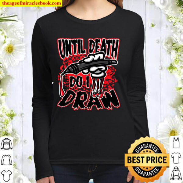 Until Death Do I Draw Women Long Sleeved