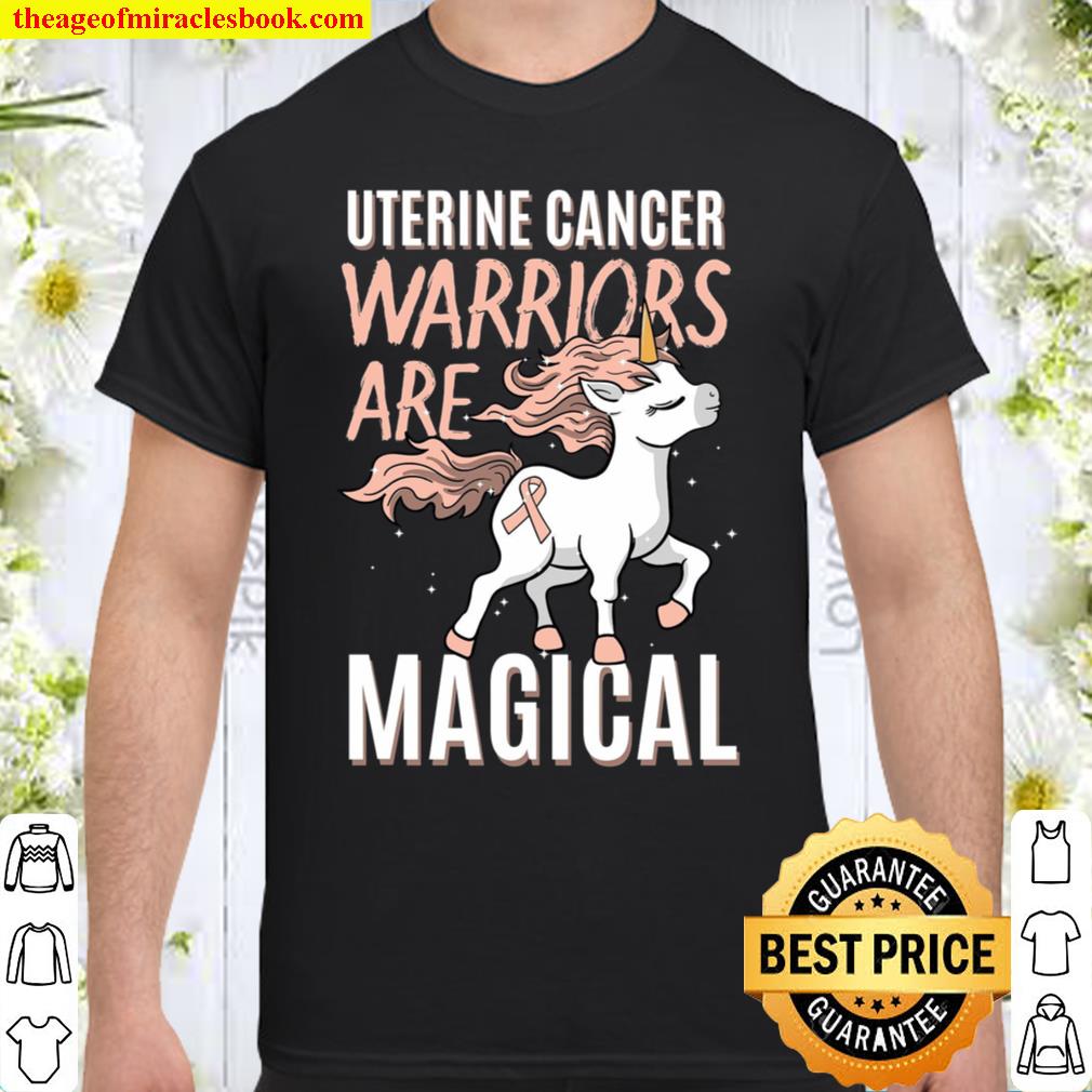 Uterine Cancer Warriors Are Magical Shirt
