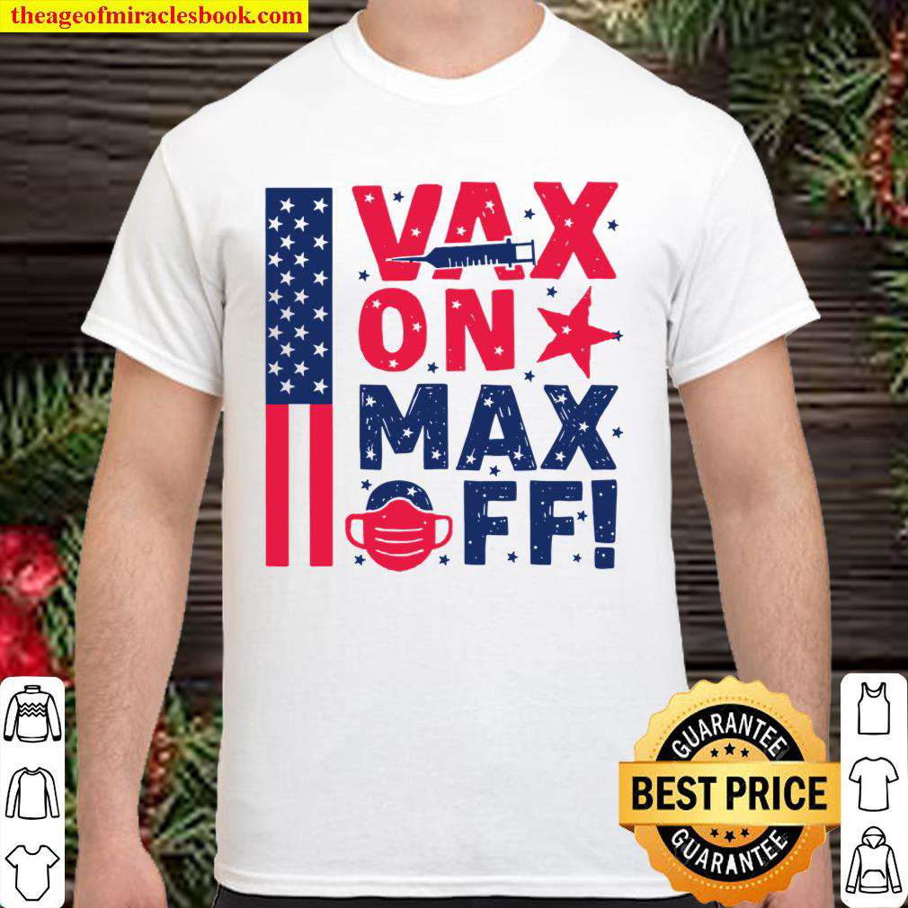 Official Vax On. Max Off! Premium Gift shirt