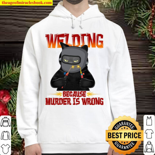 Welding Because Murder Is Wrong Hoodie
